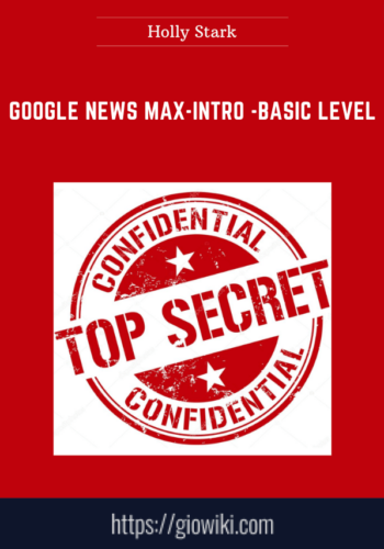 Google News Max – Intro  – Basic Level  –  Holly Stark