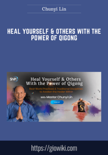 Heal Yourself & Others With the Power of Qigong  -  Chunyi Lin