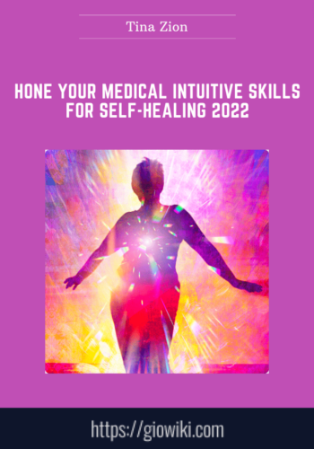 Hone Your Medical Intuitive Skills for Self - Healing 2022  -  Tina Zion