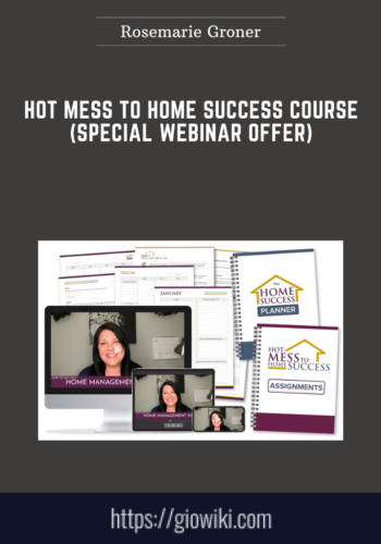 Hot Mess to Home Success Course (Special Webinar Offer)  -  Rosemarie Groner