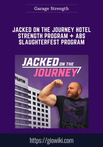 Jacked On The Journey Hotel Strength Program + Abs Slaughterfest Program  –  Garage Strength