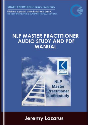 NLP Master Practitioner Audio Study And Pdf Manual  –  Jeremy Lazarus, The Lazarus Consultancy Ltd