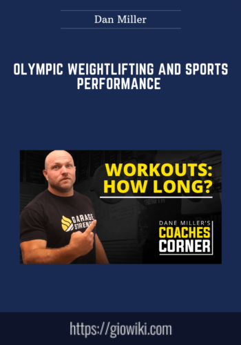 Olympic Weightlifting And Sports Performance  –  Dan Miller