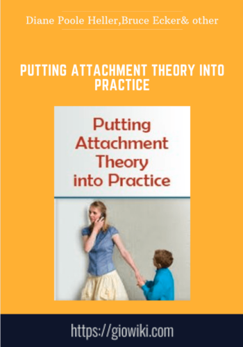 Putting Attachment Theory into Practice  -   Diane Poole Heller