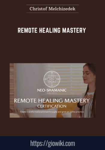 Remote Healing Mastery  –  Christof Melchizedek