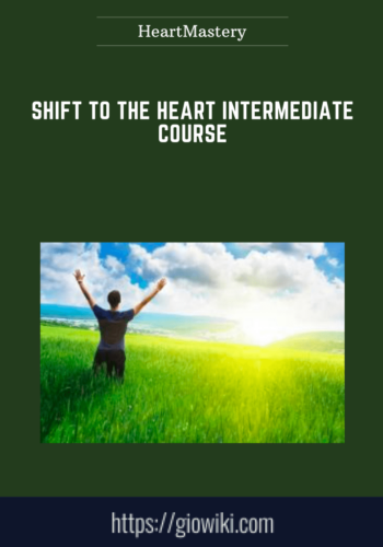 Shift To The Heart Intermediate Course   –  HeartMastery