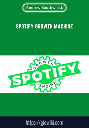 Spotify Growth Machine  –  Andrew Southworth