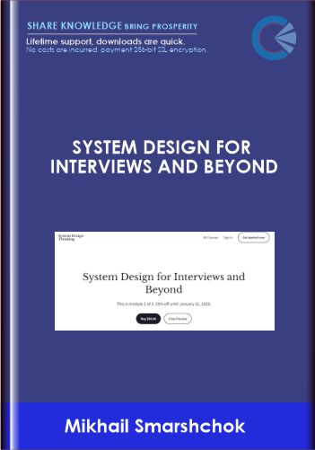 System Design For Interviews And Beyond  –  Mikhail Smarshchok