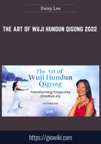 The Art Of Wuji Hundun Qigong 2022  –  Daisy Lee