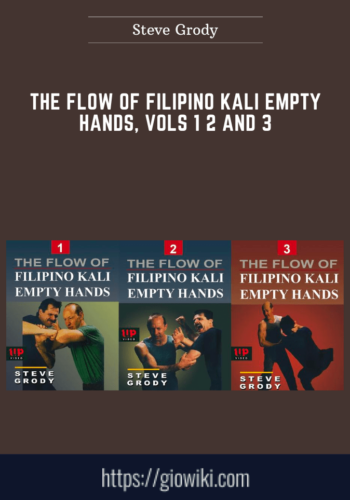 The Flow Of Filipino Kali Empty Hands, Vols 1 2 And 3  –  Steve Grody