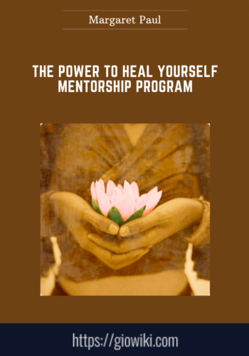 The Power To Heal Yourself Mentorship Program  –  Margaret Paul