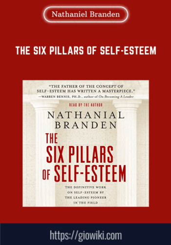 The Six Pillars Of Self – Esteem  –  Nathaniel Branden