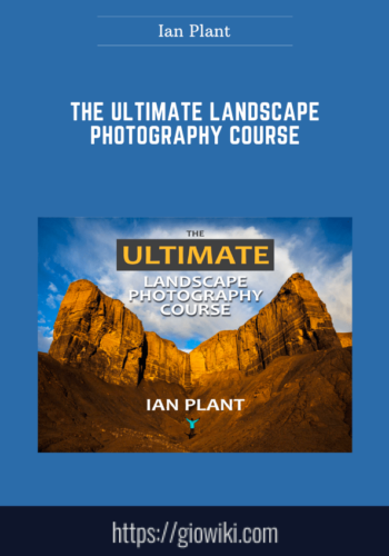 The Ultimate Landscape Photography Course  –  Ian Plant