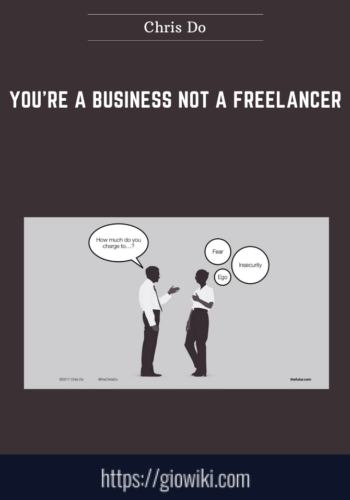 You’re A Business Not A Freelancer  –  Chris Do
