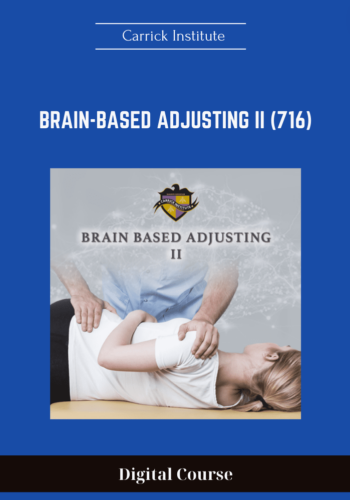 Available Only $178, Brain-Based Adjusting II (716) – Carrick Institute Course