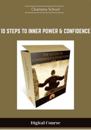 Available Only $119, 10 Steps To Inner Power & Confidence – Charisma School Course