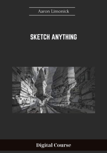Available Only $49, Sketch Anything – Aaron Limonick Course