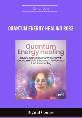 Quantum Energy Healing 2023 - Cyndi Dale - $59
