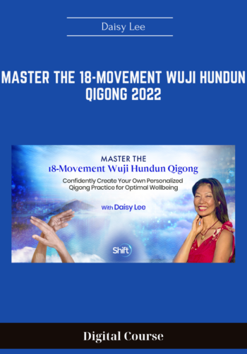 Available Only $59, Master The 18-Movement Wuji Hundun Qigong 2022 – Daisy Lee Course