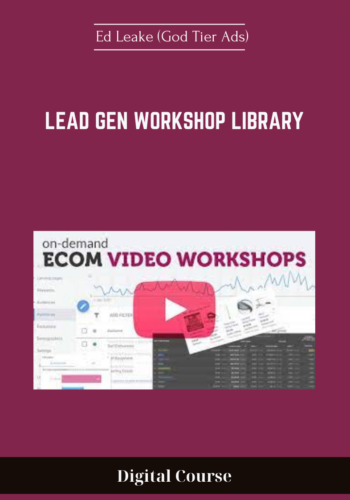 Available Only $89, Lead Gen Workshop Library – Ed Leake (God Tier Ads) Course