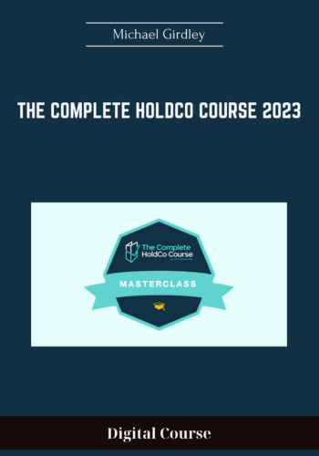 Available Only $995, The Complete HoldCo Course 2023 – Michael Girdley Course