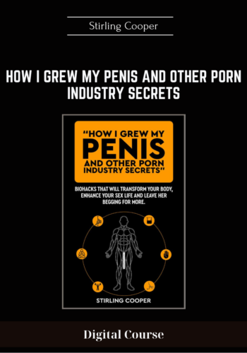 Available Only $29, How I Grew My Penis And Other Porn Industry Secrets – Stirling Cooper Course