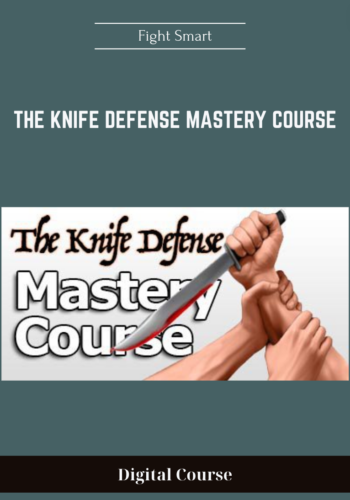 Available Only $39, The Knife Defense Mastery Course – Fight Smart Course
