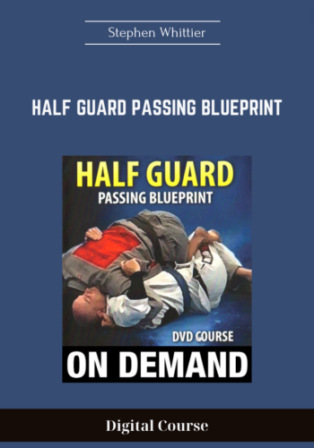 Available Only $19, Half Guard Passing Blueprint – Stephen Whittier Course