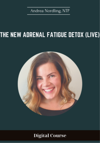 Available Only $69, The NEW Adrenal Fatigue Detox (LIVE) – Andrea Nordling, NTP Course