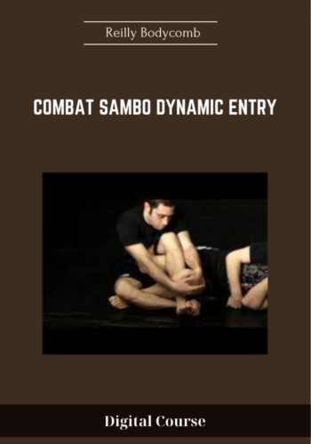 Available Only $29, Combat Sambo Dynamic Entry – Reilly Bodycomb Course