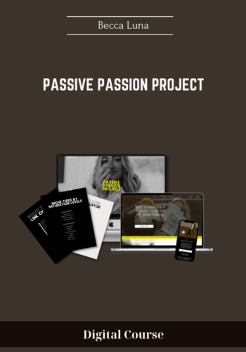 Available Only $248, Passive Passion Project – Becca Luna Course