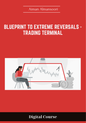 Available Only $208, Blueprint To Extreme Reversals – Trading Terminal – Aiman Almansoori Course
