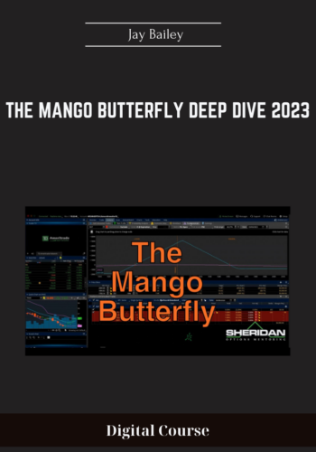 Available Only $84, The Mango Butterfly Deep Dive 2023 – Jay Bailey Course