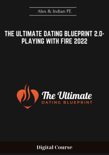 Available Only $59, The Ultimate Dating Blueprint 2.0-Playing With Fire 2022 – Alex & Indian PE Course
