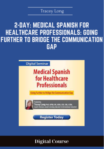 2-Day: Medical Spanish for Healthcare Professionals: Going Further to Bridge the Communication Gap - Tracey Long - $159
