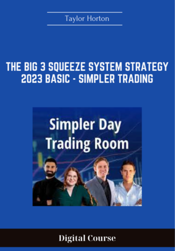 Available Only $197, The Big 3 Squeeze System Strategy 2023 Basic – Simpler Trading -Taylor Horton Course