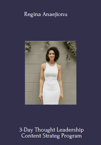Available Only $69, 3-Day Thought Leadership Content Strateg – Regina Anaejionu Course