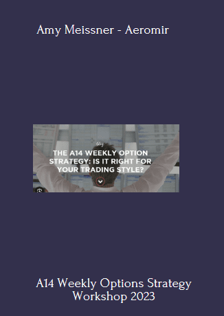 Available Only $59, A14 Weekly Options Strategy Workshop 2023 – Amy Meissner – Aeromir Course