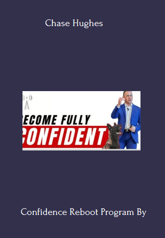 Available Only $39, Confidence Reboot – Chase Hughes Course