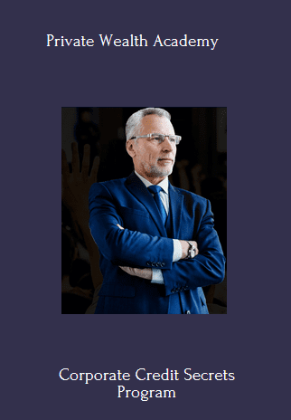 Available Only $49, Corporate Credit Secrets – Private Wealth Academy Course