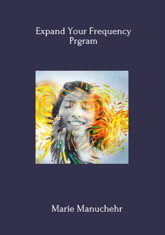 Available Only $59, Expand Your Frequency – Marie Manuchehr Course