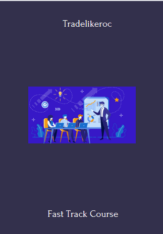 Available Only $329, Fast Track Course – Tradelikeroc Course