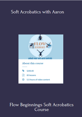 Available Only $79, Flow Beginnings Soft Acrobatics Course – Soft Acrobatics With Aaron Course
