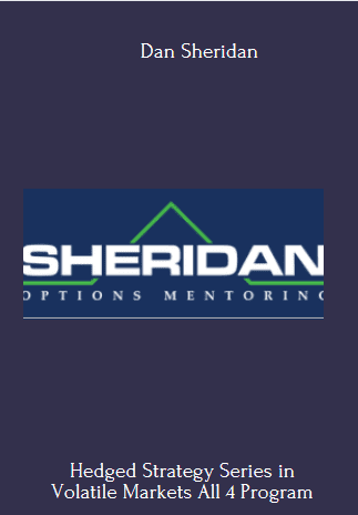 Available Only $79, Hedged Strategy Series In Volatile Markets All 4 – Dan Sheridan Course