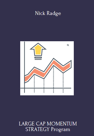Available Only $297, LARGE CAP MOMENTUM STRATEGY – Nick Radge Course