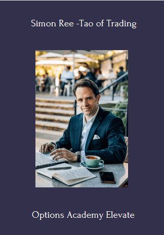 Available Only $199, Options Academy Elevate – Simon Ree – Tao Of Trading Course
