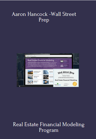 Available Only $79, Real Estate Financial Modeling – Aaron Hancock -Wall Street Prep Course
