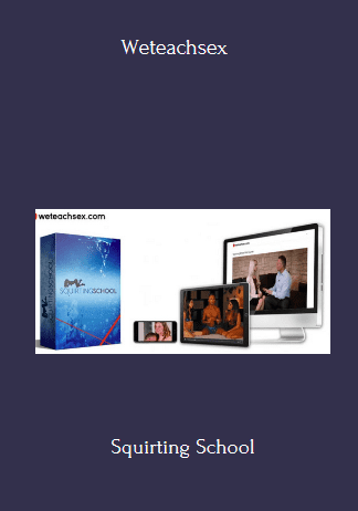 Available Only $29, Squirting School – Weteachsex Course