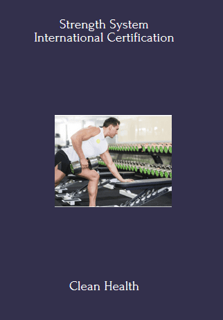 Available Only $357, Strength System International Certification –  Clean Health Course