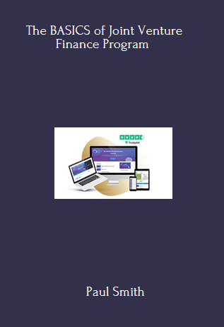 Available Only $279, The BASICS Of Joint Venture Finance – Paul Smith Course